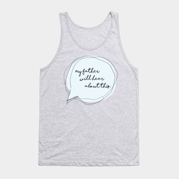 My father will hear about this Tank Top by MouseketeersandButterbeers